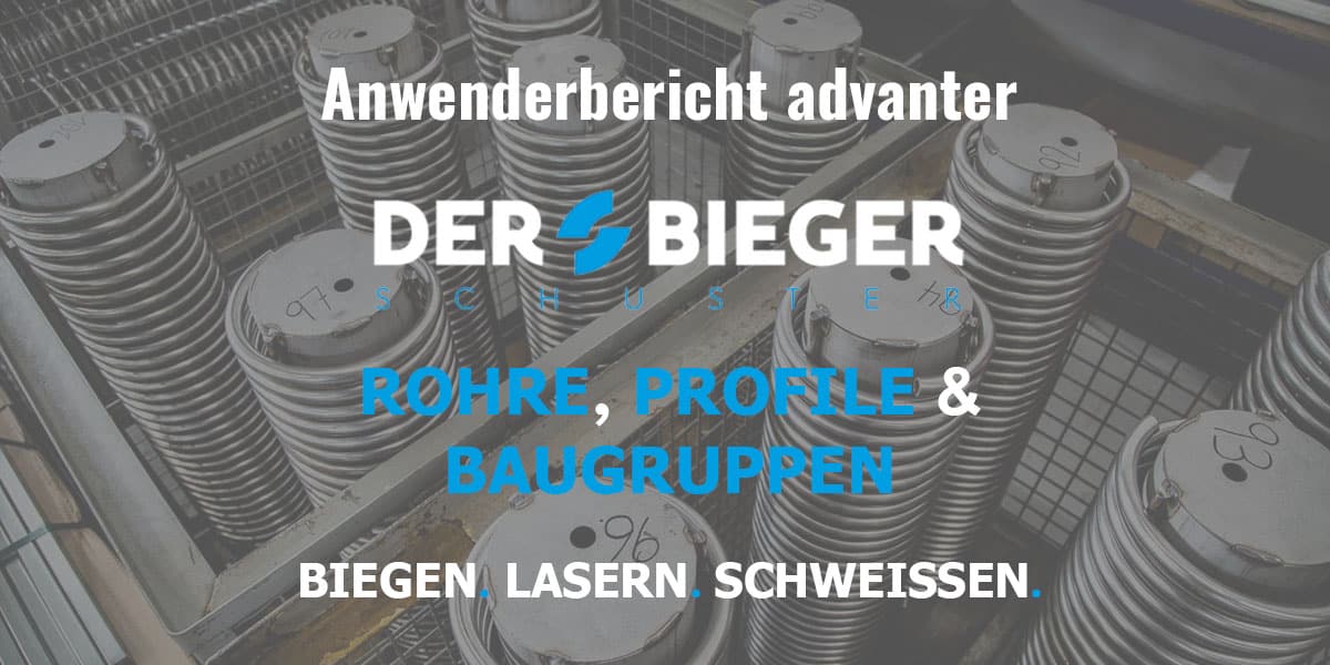 Schuster Biegetechnik GmbH – mit advanter in die digitale Zukunft